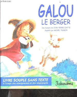 Image du vendeur pour Galou le berger - livre souple sans texte a l'usage des enseignantes et des enseignants - collection le theatre a l"ecole - CD MANQUANT mis en vente par Le-Livre