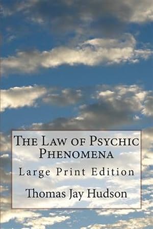 Image du vendeur pour The Law of Psychic Phenomena: Large Print Edition mis en vente par GreatBookPrices