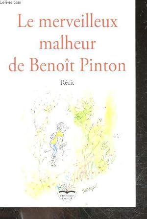 Image du vendeur pour Le merveilleux malheur de Benot Pinton - recit + envoi de l'auteur mis en vente par Le-Livre