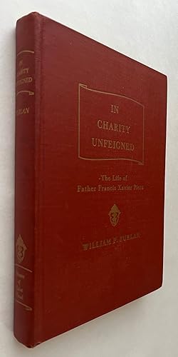In Charity Unfeigned: The Life of Father Francis Xavier Pierz [Signed]