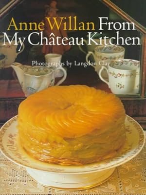 Seller image for Anne Willan : From My Chateau Kitchen for sale by GreatBookPricesUK