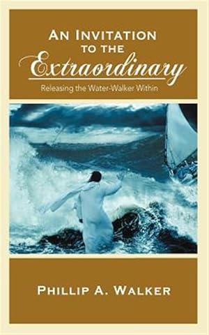 Seller image for An Invitation to the Extraordinary: Releasing the Water-Walker Within for sale by GreatBookPrices