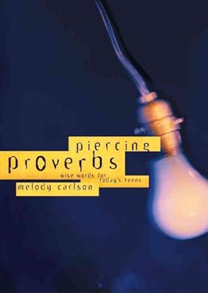 Immagine del venditore per Piercing Proverbs : Wise Words for Today's Teen venduto da GreatBookPrices