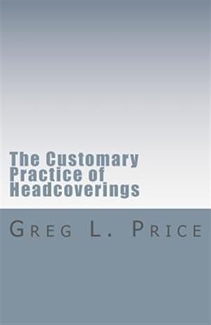 Imagen del vendedor de The Customary Practice of Headcoverings a la venta por GreatBookPrices