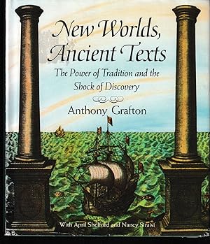 New Worlds, Ancient Texts - The Power of Tradition and the Shock of Discovery