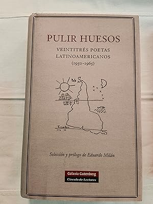 PULIR HUESOS - VEINTITRES POETAS LATINOAMERICANOS (1950 - 1965)
