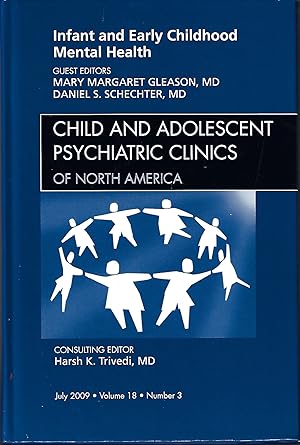 Seller image for Infant and Early Childhood Mental Health, An Issue of Child and Adolescent Psychiatric Clinics of North America (Volume 18-3) (The Clinics: Internal Medicine, Volume 18-3) for sale by Firefly Bookstore