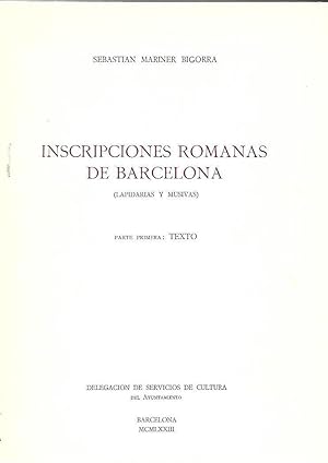 Imagen del vendedor de INSCRIPCIONES ROMANAS DE BARCELONA. (LAPIDARIAS Y MUSIVAS) Primera parte : Texto a la venta por LLIBRERIA TECNICA