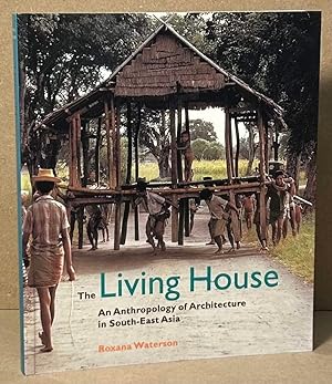 Bild des Verkufers fr The Living House _ An Anthropology of Architecture in South-East Asia zum Verkauf von San Francisco Book Company