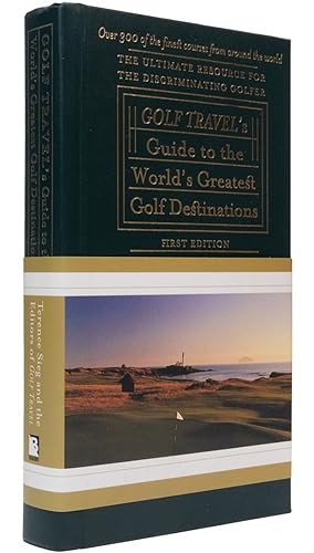 The Golf Travel Guide to the World's Greatest Golf Destinations: The Complete Resource for the Di...