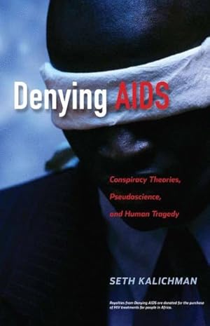 Seller image for Denying AIDS : Conspiracy Theories, Pseudoscience, and Human Tragedy for sale by GreatBookPricesUK