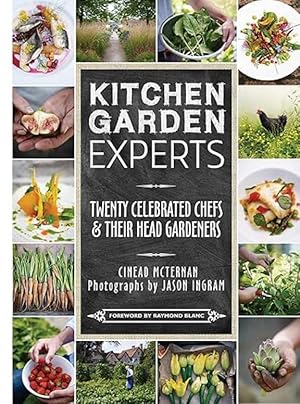 Kitchen Garden Experts: Twenty Celebrated Chefs and Their Head Gardeners