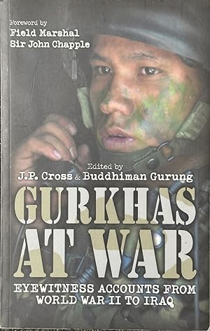 Imagen del vendedor de Gurkhas At War - Eyewitness Accounts from World War II to Iraq a la venta por Dr.Bookman - Books Packaged in Cardboard