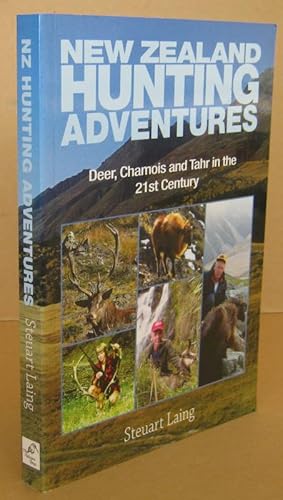 New Zealand Hunting Adventures Deer, Chamois and Tahr in the 21st Century