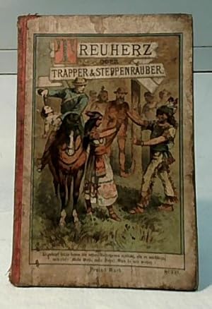 Treuherz oder: Trapper und Steppenräuber : Schilderungen aus dem Natur- und Menschenleben im fern...
