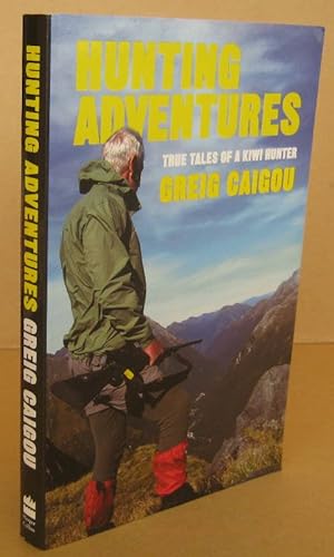Hunting Adventures True Tales of a Kiwi Hunter