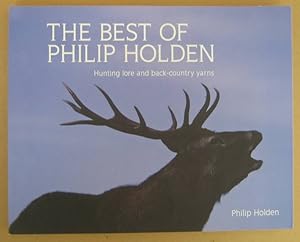 The Best of Philip Holden Hunting Lore and Back-Country Yarns