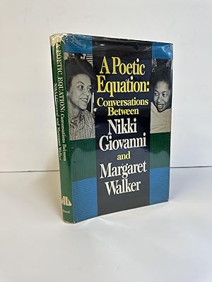 Bild des Verkufers fr A POETIC EQUATION: CONVERSATIONS BETWEEN NIKKI GIOVANNI AND MARGARET WALKER zum Verkauf von Second Story Books, ABAA