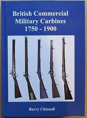 British Commercial Military Carbines 1750-1900 Revised and Updated (Formerly British Non Ordnance...