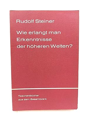 Wie erlangt man Erkenntnisse der höheren Welten?