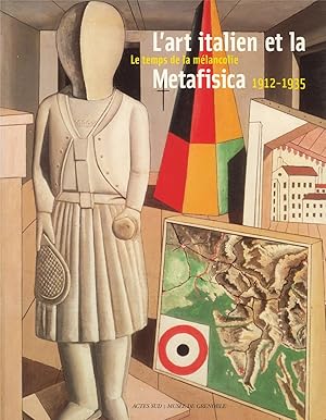 Bild des Verkufers fr L'art italien et la Metafisica : le temps de la mlancolie, 1912-1935 : [exposition, Grenoble, Muse de Grenoble, 12 mars-12 juin 2005] zum Verkauf von Papier Mouvant