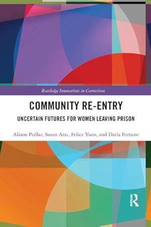 Imagen del vendedor de Community Re-entry : Uncertain Futures for Women Leaving Prison a la venta por GreatBookPricesUK