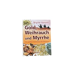 Bild des Verkäufers für GOLD, WEIHRAUCH UND MYRRHE. die größten Heilschätze des Altertums zum Verkauf von Nostalgie Salzburg