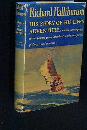 Richard Halliburton: His Story Of His Life's Adventure As Told in Letters to His Mother and Father