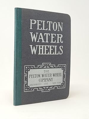 The Pelton Water Wheel [Trade-Mark]: Embracing in its Variations of Construction and Application ...