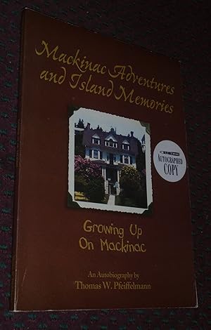Immagine del venditore per Mackinac Adventures and Island Memories (Growing Up on Mackinac) venduto da Pensees Bookshop