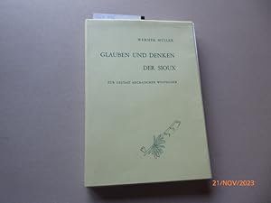 Glauben und Denken der Sioux - Zur Gestalt archaischer Weltbilder. :: (mit 66 Abbildungen und 5 K...