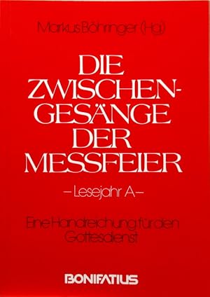 Die Zwischengesänge der Meßfeier. Lesejahr A. Eine Handreichung für den Gottesdienst.