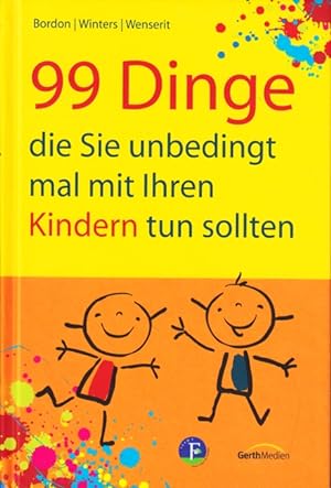 Seller image for 99 Dinge, die Sie unbedingt mal mit Ihren Kindern tun sollten. for sale by TF-Versandhandel - Preise inkl. MwSt.