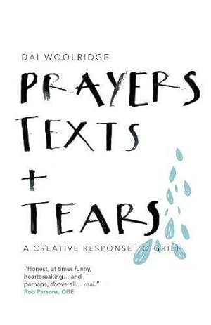 Bild des Verkufers fr Prayers, Texts and Tears: A creative response to grief zum Verkauf von WeBuyBooks