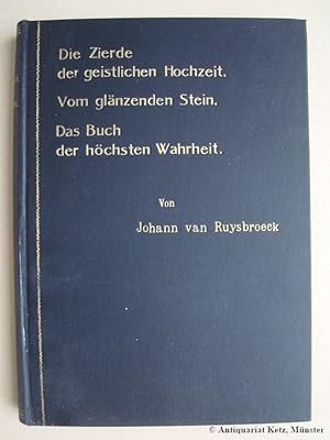 Die Zierde der geistlichen Hochzeit. Vom glänzenden Stein. Das Buch von der höchsten Wahrheit. Dr...