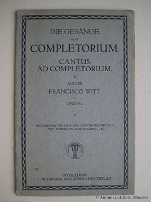 Seller image for Die Gesnge beim Completorium. Cantus ad Completorium. Opus 51a. (Best. Nr. 179). for sale by Antiquariat Hans-Jrgen Ketz