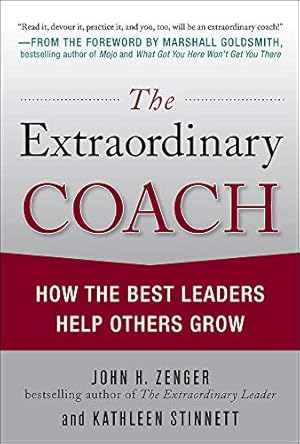 Immagine del venditore per The Extraordinary Coach: How the Best Leaders Help Others Grow venduto da Krak Dogz Distributions LLC