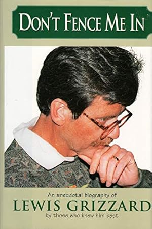 Seller image for Don't Fence Me In: An Anecdotal Biography of Lewis Grizzard, By Those Who Knew Him Best for sale by Krak Dogz Distributions LLC