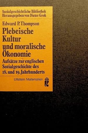 Plebeische Kultur und moralische Ökonomie.Aufsätze zur englischen Sozialgeschichte des 18. und 19...