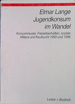 Seller image for Jugendkonsum im Wandel : Konsummuster, Freizeitverhalten, Lebensstile und Kaufsucht 1990 und 1996. for sale by books4less (Versandantiquariat Petra Gros GmbH & Co. KG)