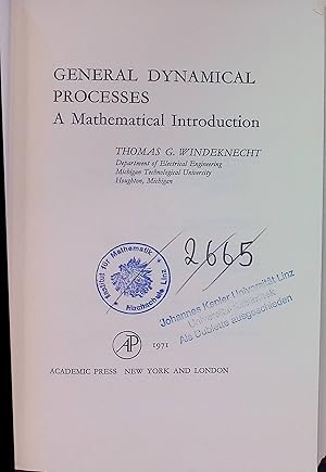 Bild des Verkufers fr General Dynamical Processes: A Mathematical Introduction. Mathematics in Science and Engineering, 78 zum Verkauf von books4less (Versandantiquariat Petra Gros GmbH & Co. KG)