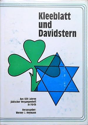 Kleeblatt und Davidstern. Aus 400 Jahren jüdischer Vergangenheit in Fürth Aus 400 Jahren jüdische...