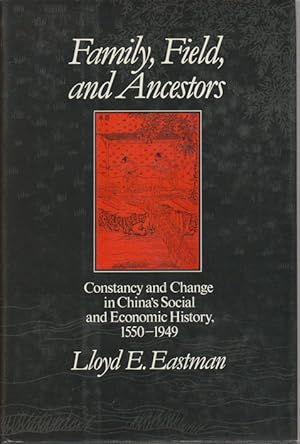 Seller image for Family, Fields and Ancestors. Constancy and Change in China's Social and Economic History, 1550-1949. for sale by Asia Bookroom ANZAAB/ILAB