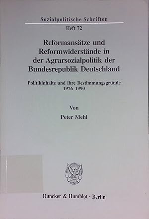 Immagine del venditore per Reformanstze und Reformwiderstnde in der Agrarsozialpolitik der Bundesrepublik Deutschland : Politikinhalte und ihre Bestimmungsgrnde ; 1976 - 1990. Sozialpolitische Schriften ; H. 72 venduto da books4less (Versandantiquariat Petra Gros GmbH & Co. KG)