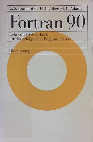 Seller image for Fortran 90 : Lehr- und Arbeitsbuch fr das erfolgreiche Programmieren. Dt. bers.: Peter Thomas und Klaus G. Paul for sale by books4less (Versandantiquariat Petra Gros GmbH & Co. KG)