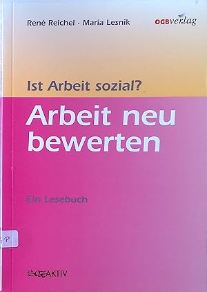 Bild des Verkufers fr Ist Arbeit sozial? Arbeit neu bewerten. Ein Lesebuch. zum Verkauf von books4less (Versandantiquariat Petra Gros GmbH & Co. KG)