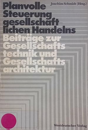 Planvolle Steuerung gesellschaftlichen Handelns; Beiträge zur Gesellschaftstechnik und Gesellscha...