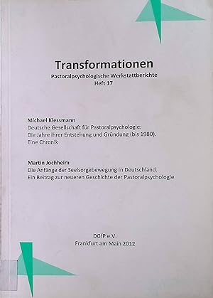 Imagen del vendedor de Transformationen. Pastoralpsychologische Werkstattberichte, Heft 17. - Deutsche Gesellschaft fr Pastoralpsychologie: Die Jahre ihrer Entstehung und Grndung (bis 1980). Eine Chronik. / Die Anfnge der Seelsorgebewegung in Deutschland. Ein Beitrag zur neueren Geschichte der Pastoralpsychologie. a la venta por books4less (Versandantiquariat Petra Gros GmbH & Co. KG)