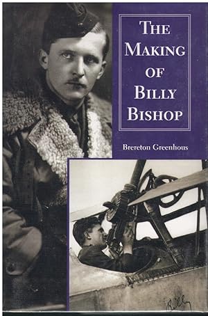 Seller image for THE MAKING OF BILLY BISHOP for sale by Books on the Boulevard