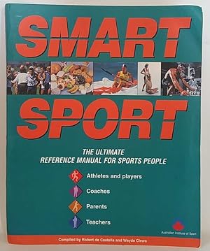 Seller image for Smart Sport: The Ultimate Reference Manual For Sports People for sale by Book Merchant Jenkins, ANZAAB / ILAB